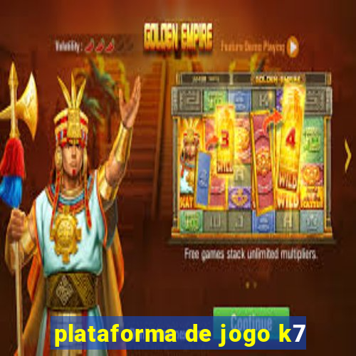 plataforma de jogo k7